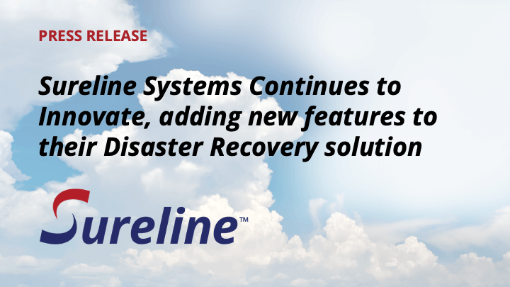 Sureline Systems Continues to Innovate, adding new features to their Disaster Recovery solution.