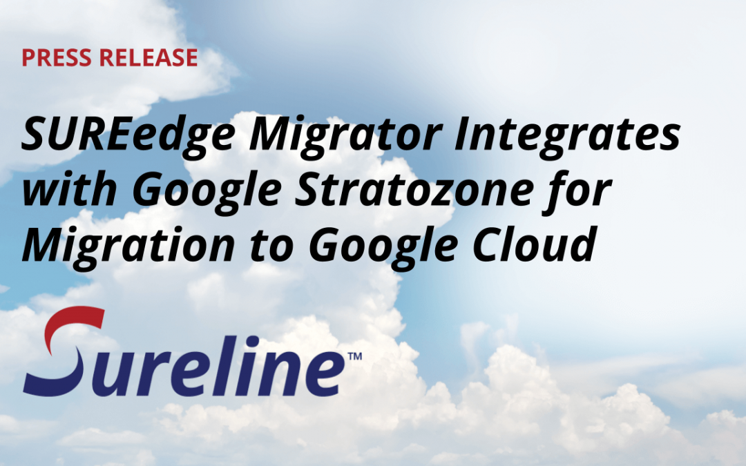 SUREedge Migrator Integrates with Google Stratozone for Migration to Google Cloud